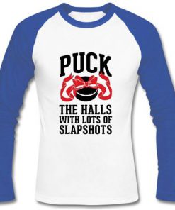 Puck The Halls With Lots Of Slapshots Raglan Longsleeve