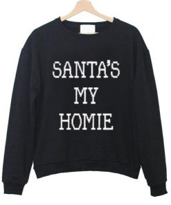 SANTA'S MY HOMIE Sweatshirt