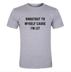 SHoutout to myself cause im lit T-shirt