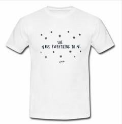 She Means Everything To Me T-shirt