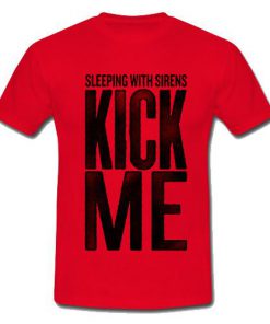 Sleeping With Sirens Kick Me T-Shirt
