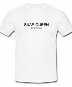 Snap Queen End Of Story T-Shirt