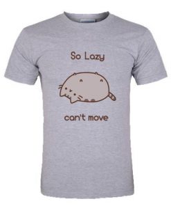 So Lazy Can't Move Pusheen T-Shirt