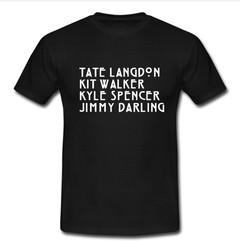 Tate Langdon Kit Walker Kyle Spencer Jimmy Darling T Shirt