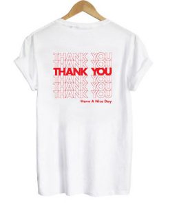 Thank You Have A Nice Day T-shirt Back