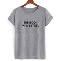 The Book was Better T-shirt