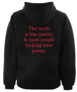The Truth Is Like Poetry Hoodie Back