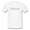 The internet is broken so i'm outside today T-Shirt