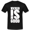 The maze runner Wicked is Good T-Shirt