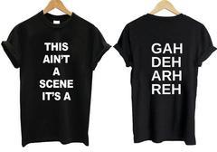 This Ain't a Scene It's A T shirt Twoside