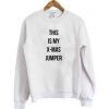 This Is My Xmas Jumper Sweatshirt