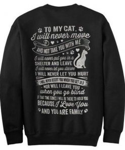 To My Cat I Will Never Move Sweatshirt Back