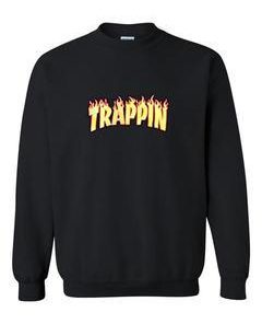 Trappin sweatshirt