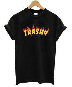 Trashy thats me T-shirt