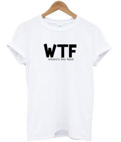 WTF wheres the food T-shirt