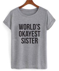 World's Okayest Sister T-shirt