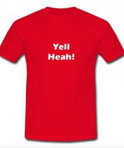 Yell Heah  T-shirt