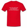 Yes I Saw Your Text T-shirt