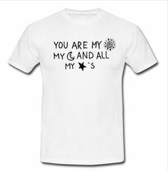 You are my sun my moon and all my stars T-shirt