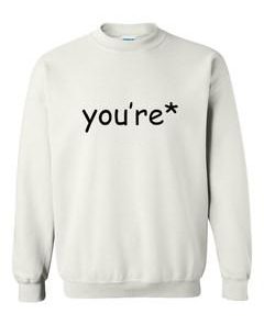 You're Sweatshirt