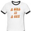 a girl is a gun Ringer Shirt