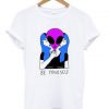 alien be yourself T-shirt
