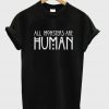 all monster are human T-shirt