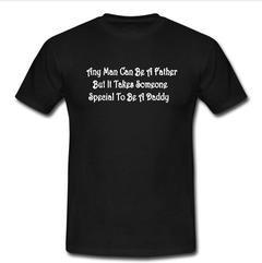 any man can be a father T-shirt