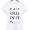 bad girls do it well T-shirt