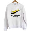 can't someone else do it simpsons sweatshirt