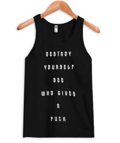 destroy yourself see who gives a fuck tank top