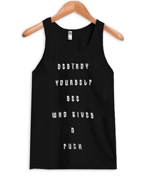 destroy yourself see who gives a fuck tank top