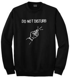 do not disturb sweatshirt