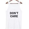 don't care tank top