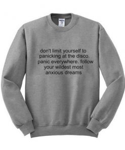 don't limit yourself to panicking at the disco sweatshirt