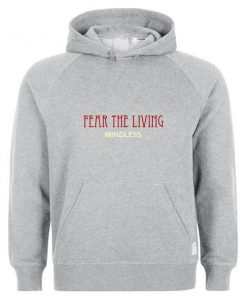 fear the living hoodie