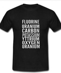 fluorine uranium carbon potassium  T-shirt