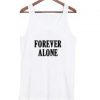 forever alone tank top