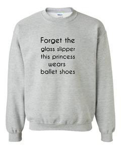 forget the glass slippers sweatshirt