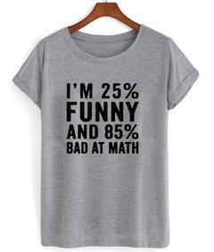 funny and bad at math quote T-shirt