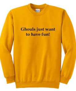 ghouls just want to have fun Sweatshirt