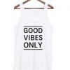 good vibes only Tank top