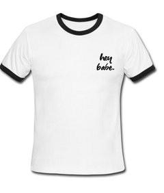 hey babe ringer T-shirt