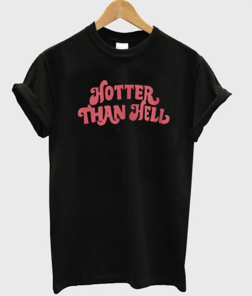 hotter than hell font T-shirt