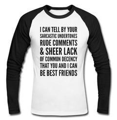 i can tell by your sarcastic raglan longsleeve