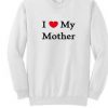 i heart mother sweatshirt