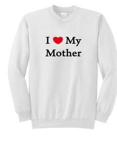 i heart mother sweatshirt