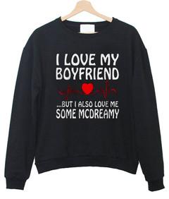 i love my boyfriends sweatshirt