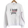 i love you sweatshirt
