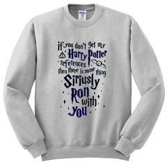 if you don't get my harry potter sweatshirt